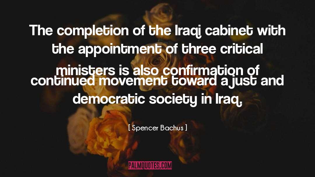 Spencer Bachus Quotes: The completion of the Iraqi