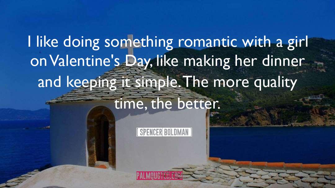 Spencer Boldman Quotes: I like doing something romantic