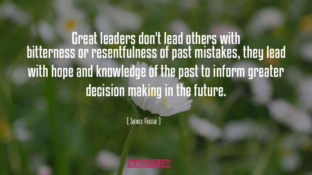 Spencer Fraseur Quotes: Great leaders don't lead others