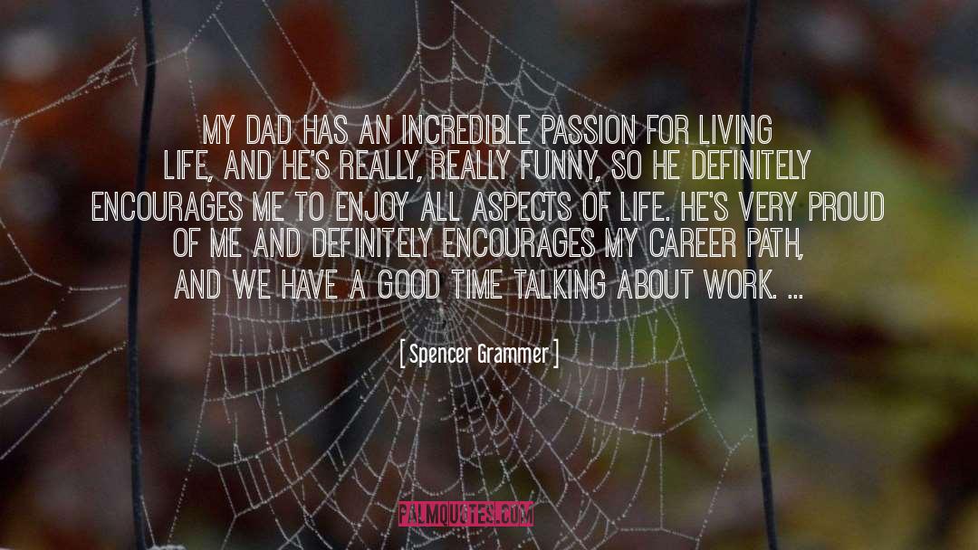 Spencer Grammer Quotes: My dad has an incredible