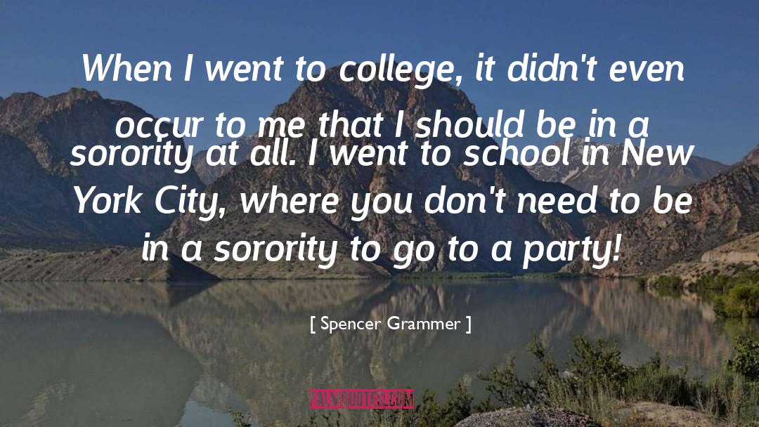 Spencer Grammer Quotes: When I went to college,