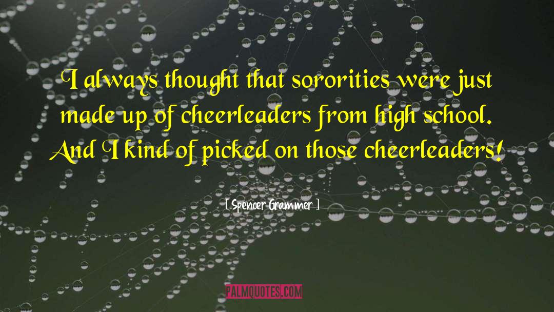 Spencer Grammer Quotes: I always thought that sororities
