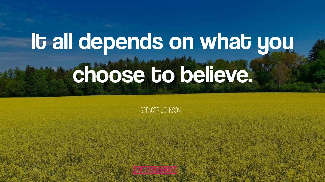 Spencer Johnson Quotes: It all depends on what