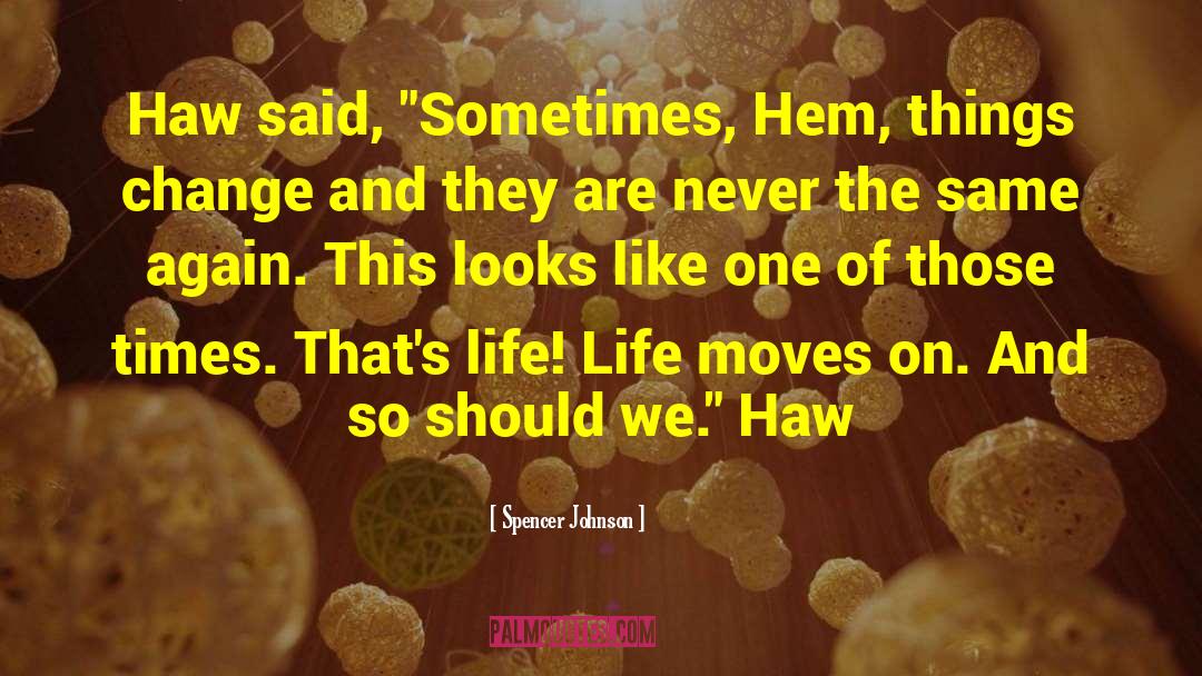Spencer Johnson Quotes: Haw said, 