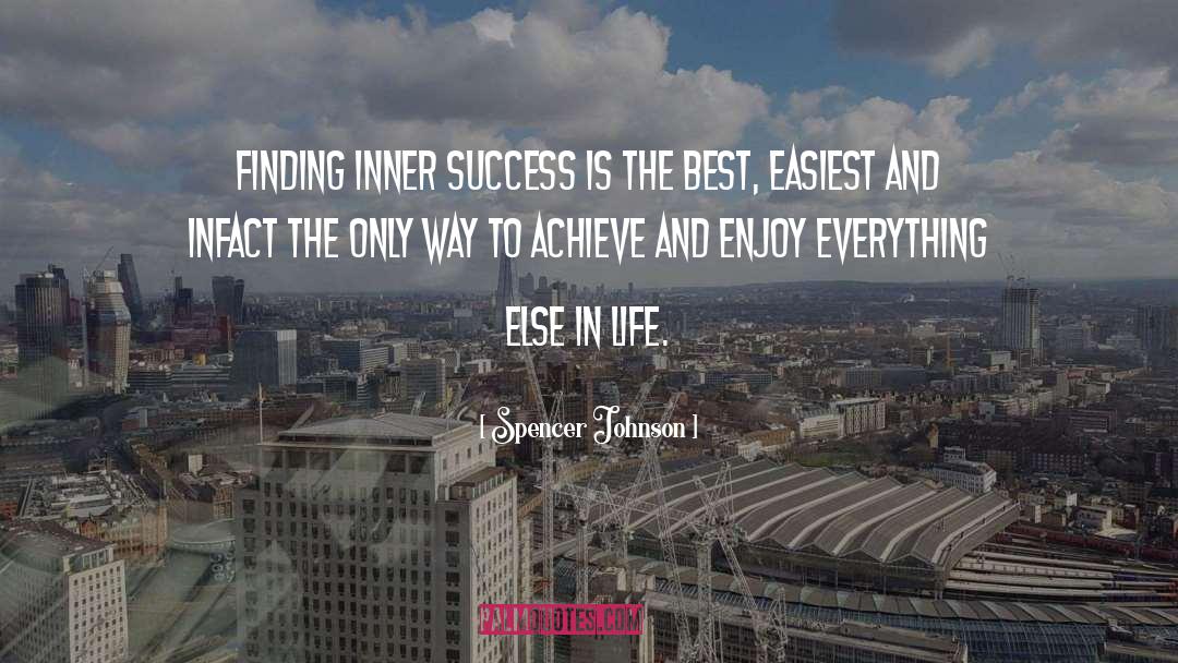 Spencer Johnson Quotes: Finding inner success is the