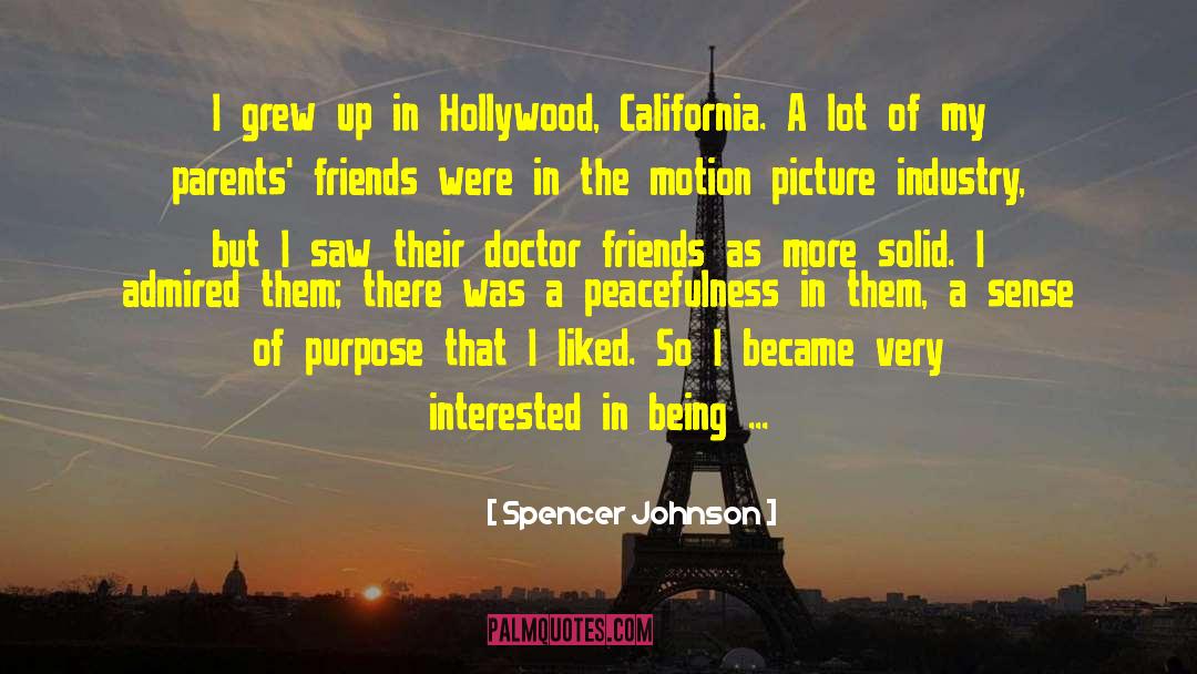 Spencer Johnson Quotes: I grew up in Hollywood,