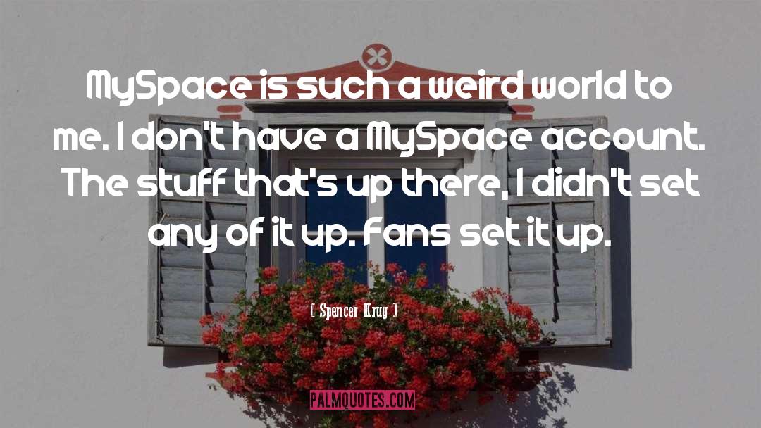 Spencer Krug Quotes: MySpace is such a weird