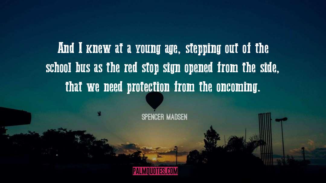 Spencer Madsen Quotes: And I knew at a