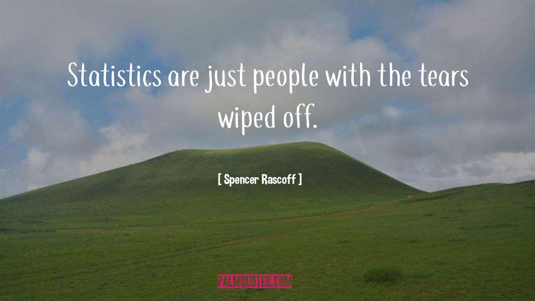 Spencer Rascoff Quotes: Statistics are just people with
