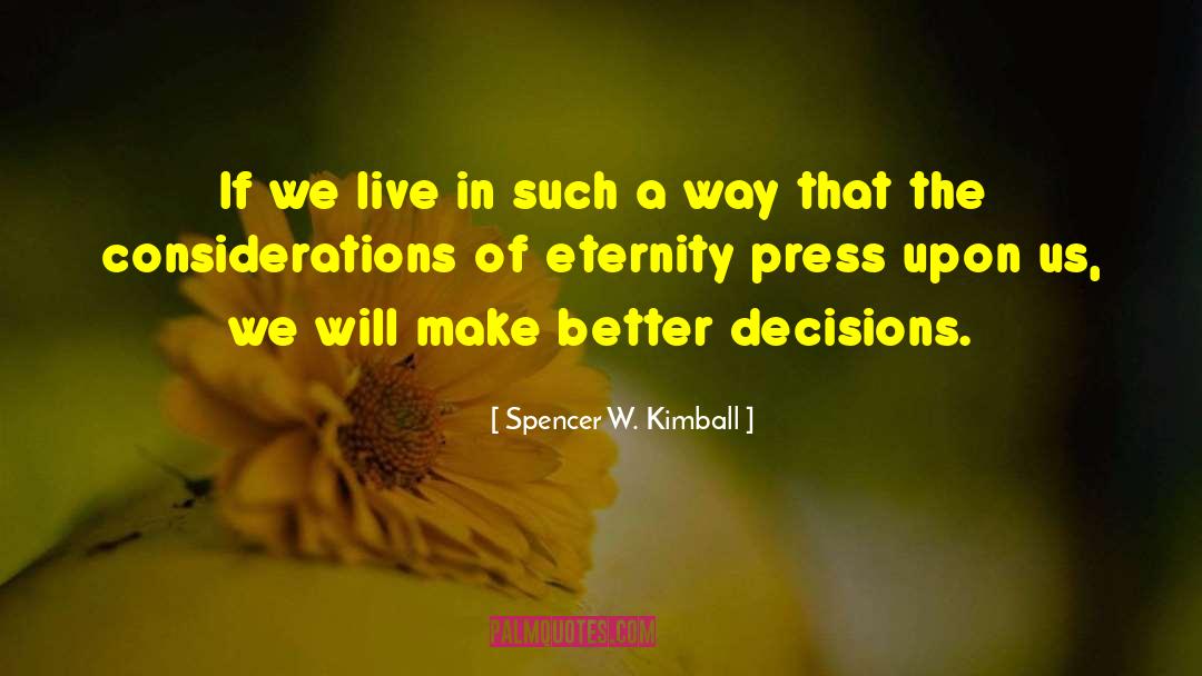 Spencer W. Kimball Quotes: If we live in such