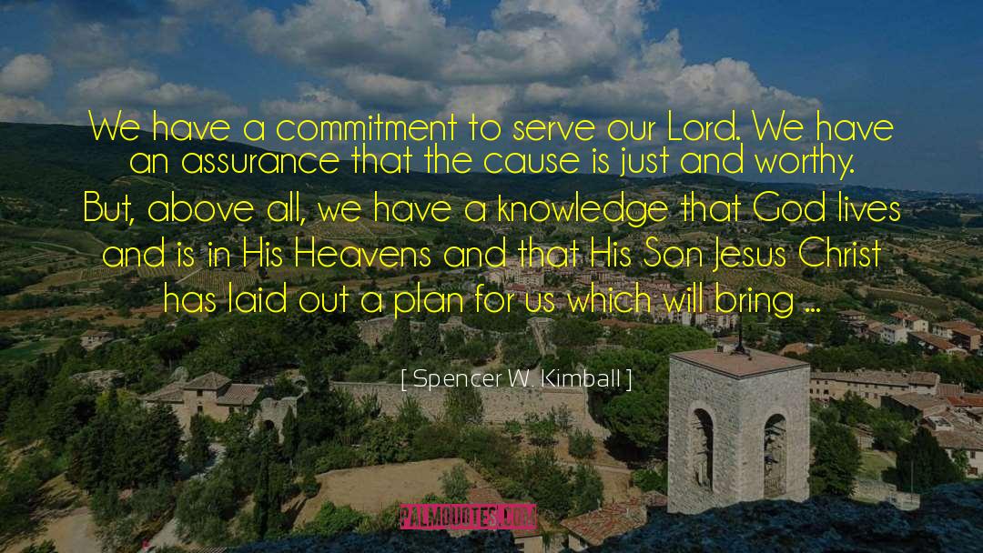 Spencer W. Kimball Quotes: We have a commitment to