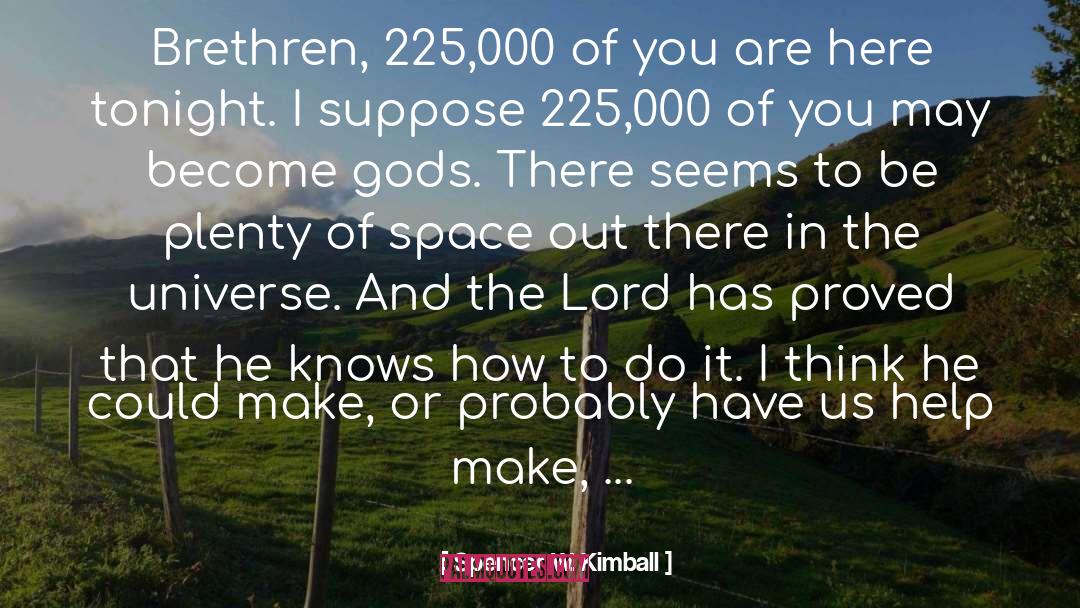 Spencer W. Kimball Quotes: Brethren, 225,000 of you are