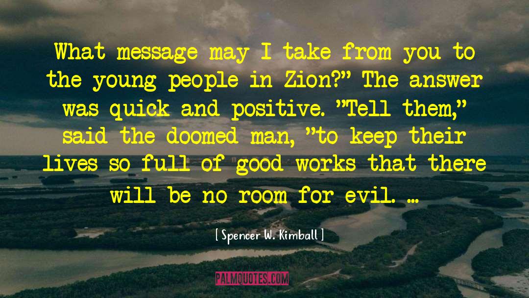 Spencer W. Kimball Quotes: What message may I take