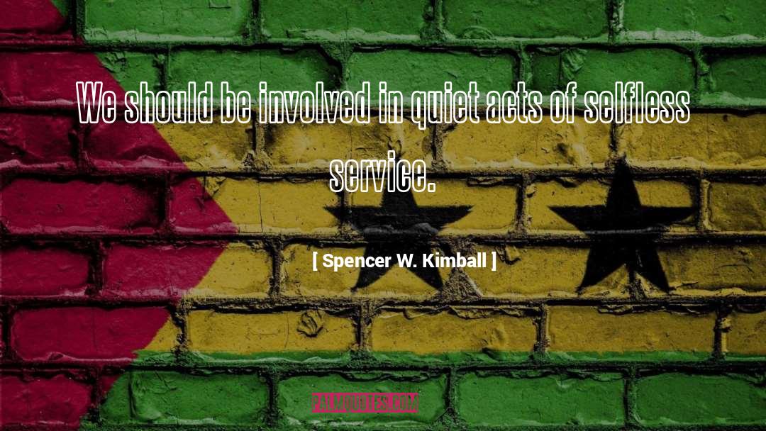 Spencer W. Kimball Quotes: We should be involved in