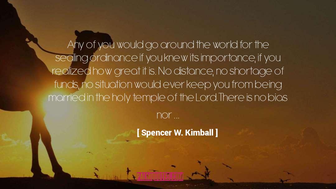 Spencer W. Kimball Quotes: Any of you would go