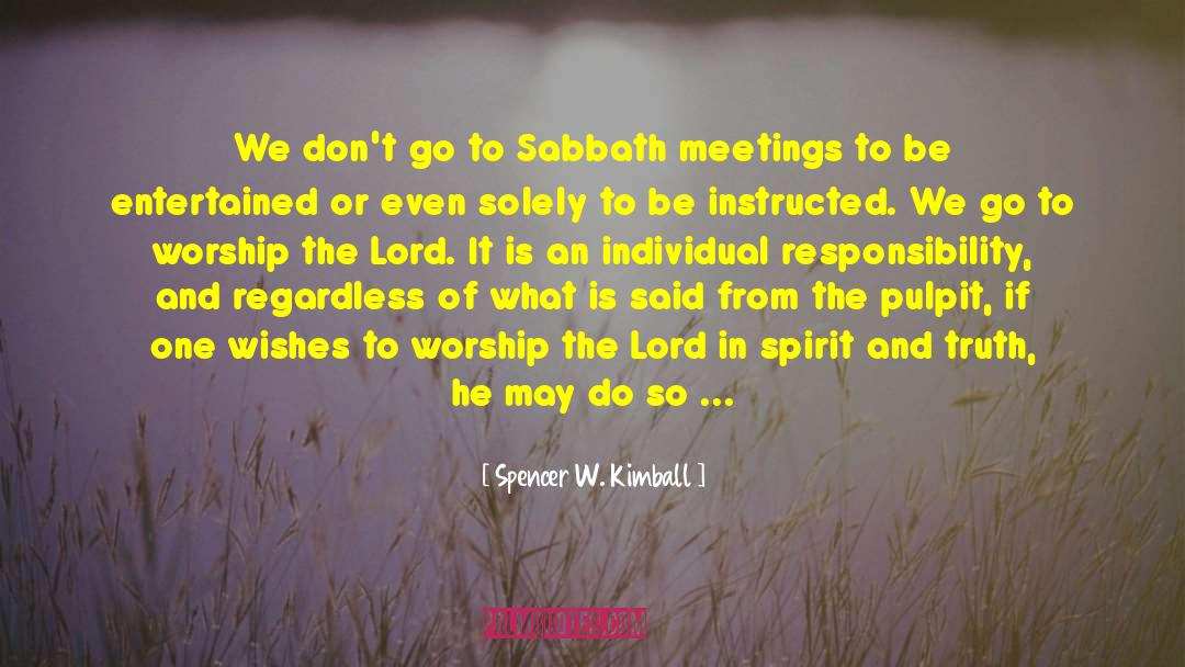 Spencer W. Kimball Quotes: We don't go to Sabbath
