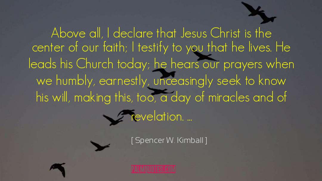Spencer W. Kimball Quotes: Above all, I declare that