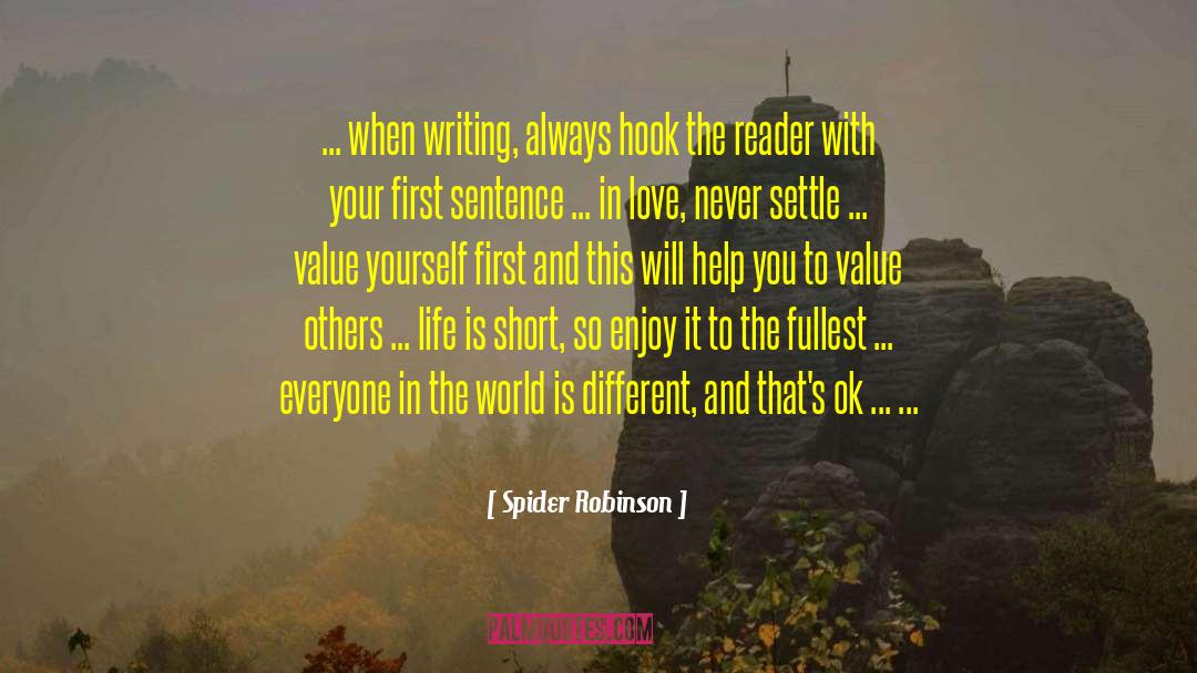 Spider Robinson Quotes: ... when writing, always hook