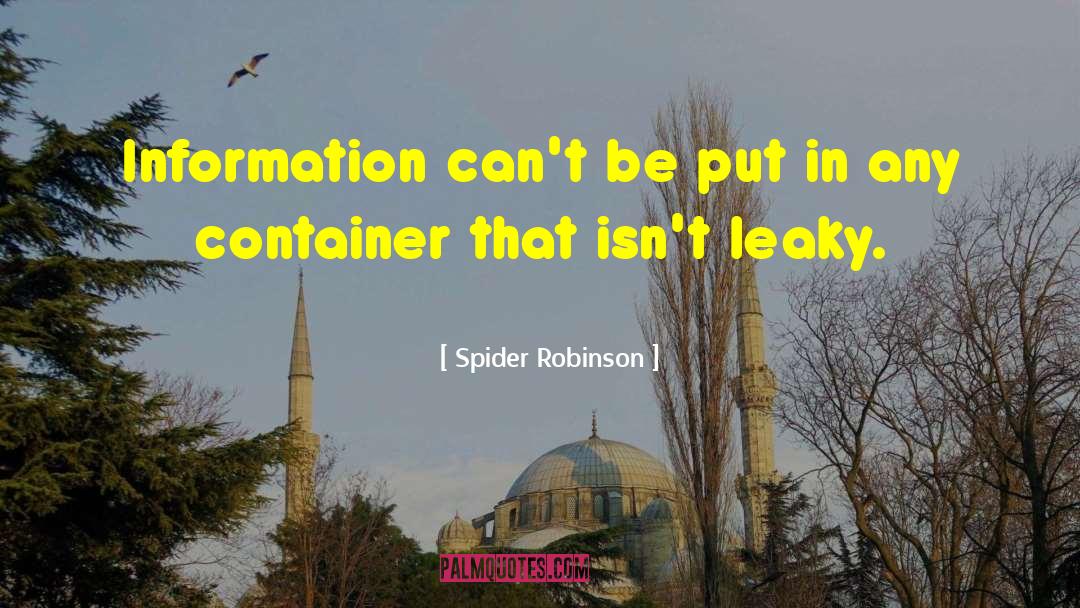 Spider Robinson Quotes: Information can't be put in