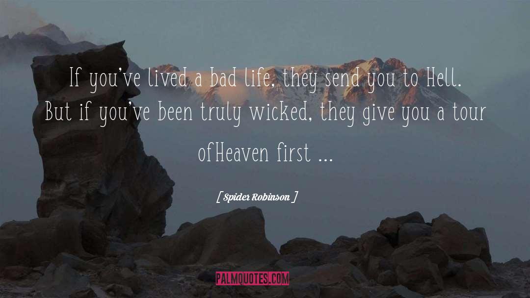 Spider Robinson Quotes: If you've lived a bad