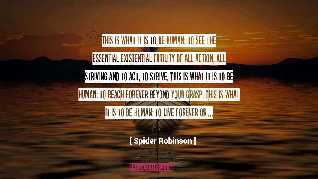 Spider Robinson Quotes: This is what it is