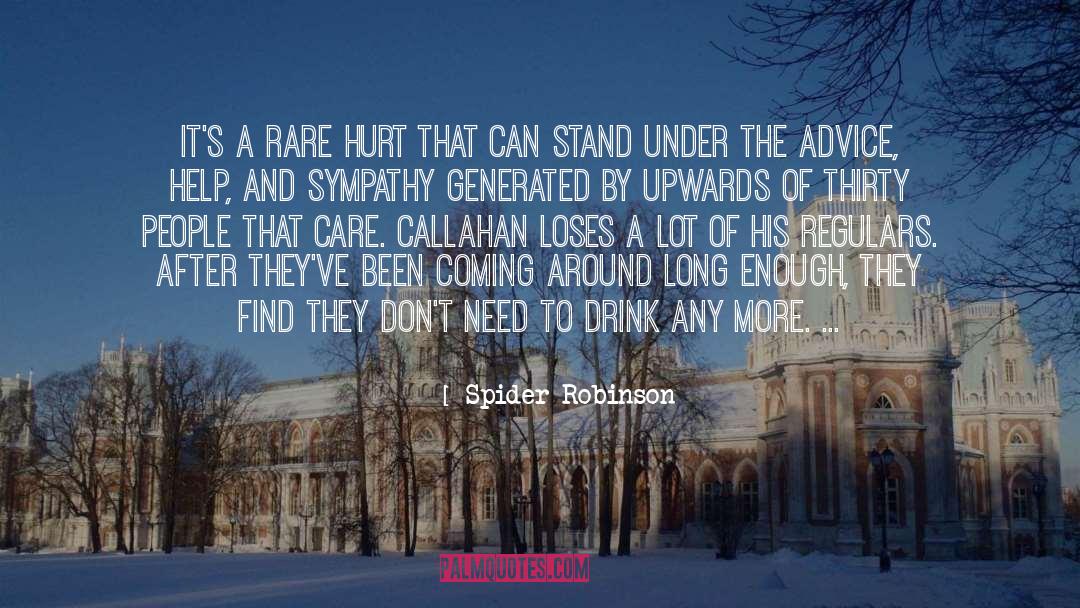Spider Robinson Quotes: It's a rare hurt that