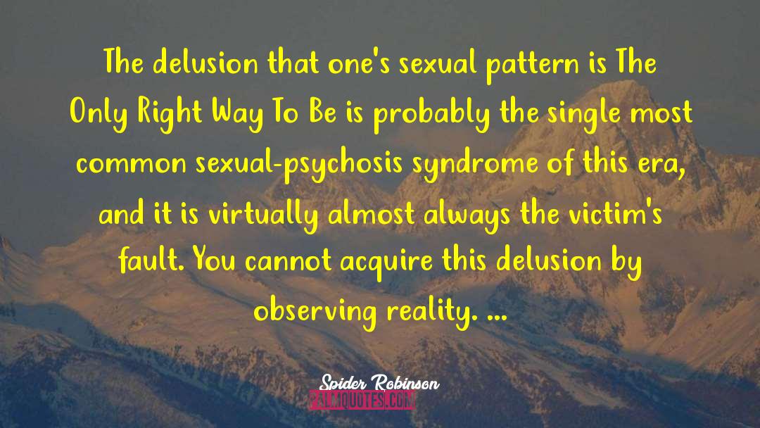 Spider Robinson Quotes: The delusion that one's sexual