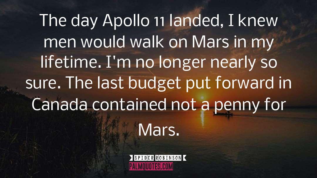 Spider Robinson Quotes: The day Apollo 11 landed,