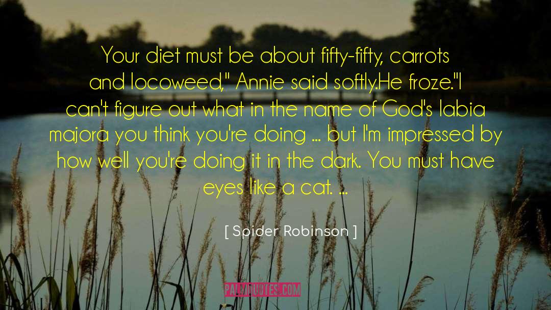 Spider Robinson Quotes: Your diet must be about