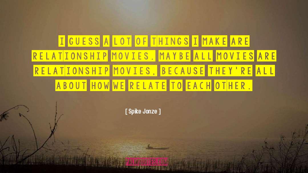 Spike Jonze Quotes: I guess a lot of