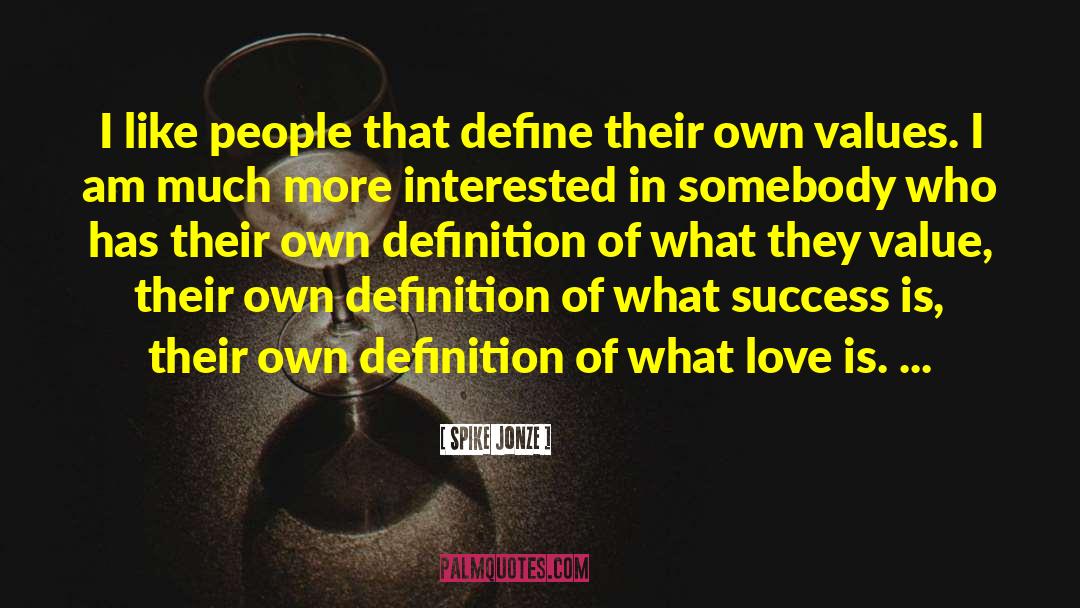 Spike Jonze Quotes: I like people that define