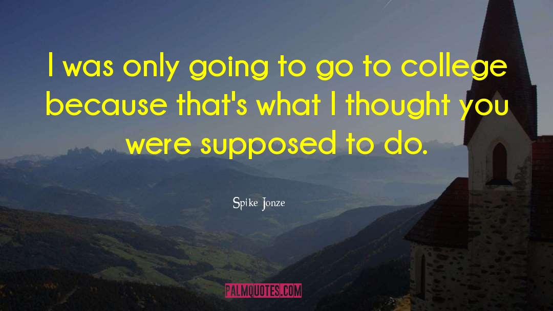 Spike Jonze Quotes: I was only going to