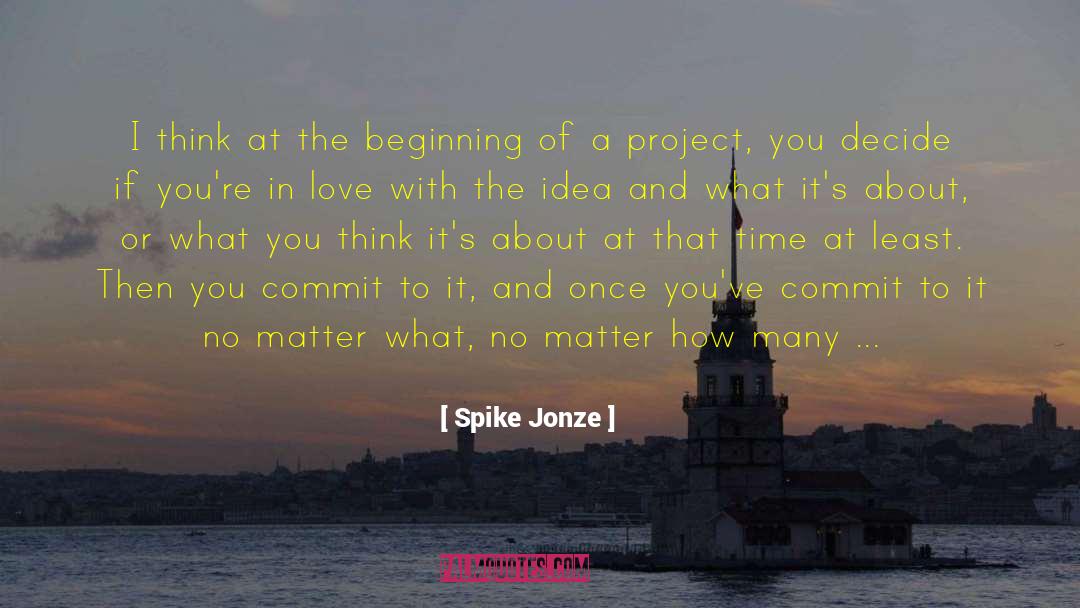 Spike Jonze Quotes: I think at the beginning