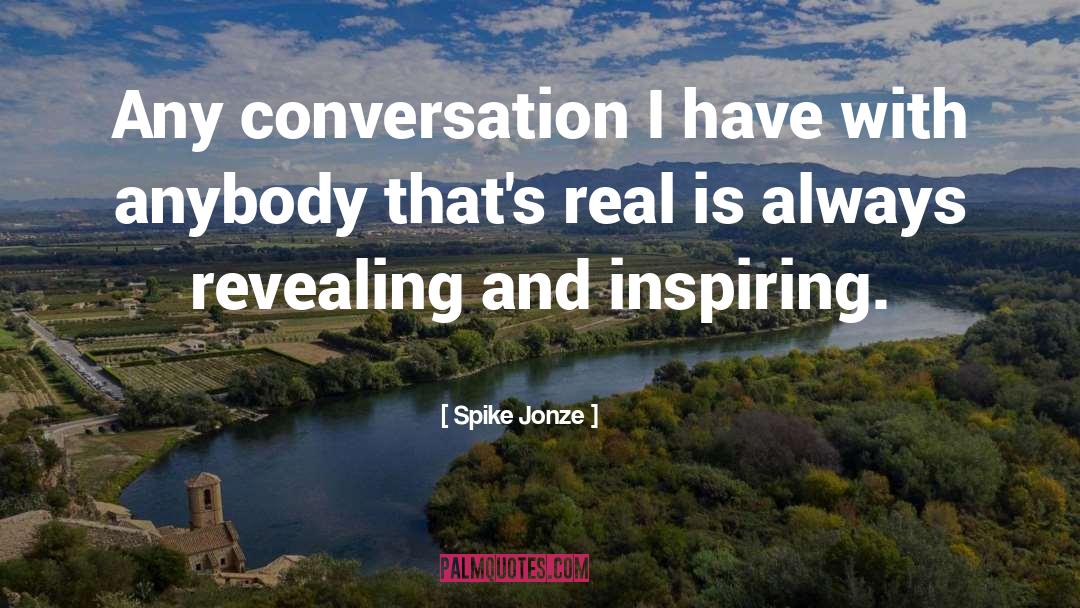 Spike Jonze Quotes: Any conversation I have with