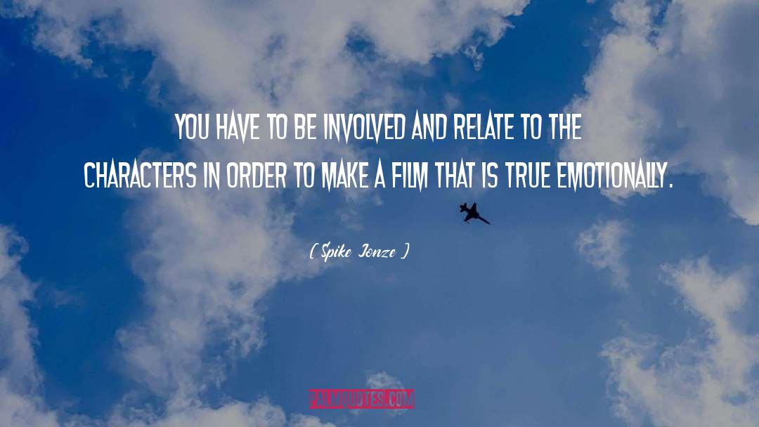 Spike Jonze Quotes: You have to be involved