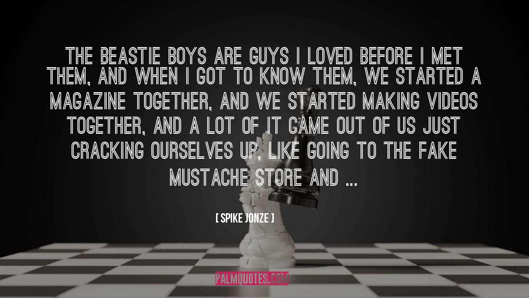 Spike Jonze Quotes: The Beastie Boys are guys