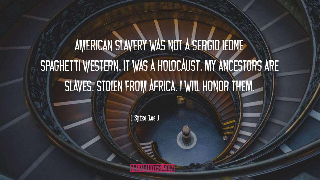 Spike Lee Quotes: American slavery was not a