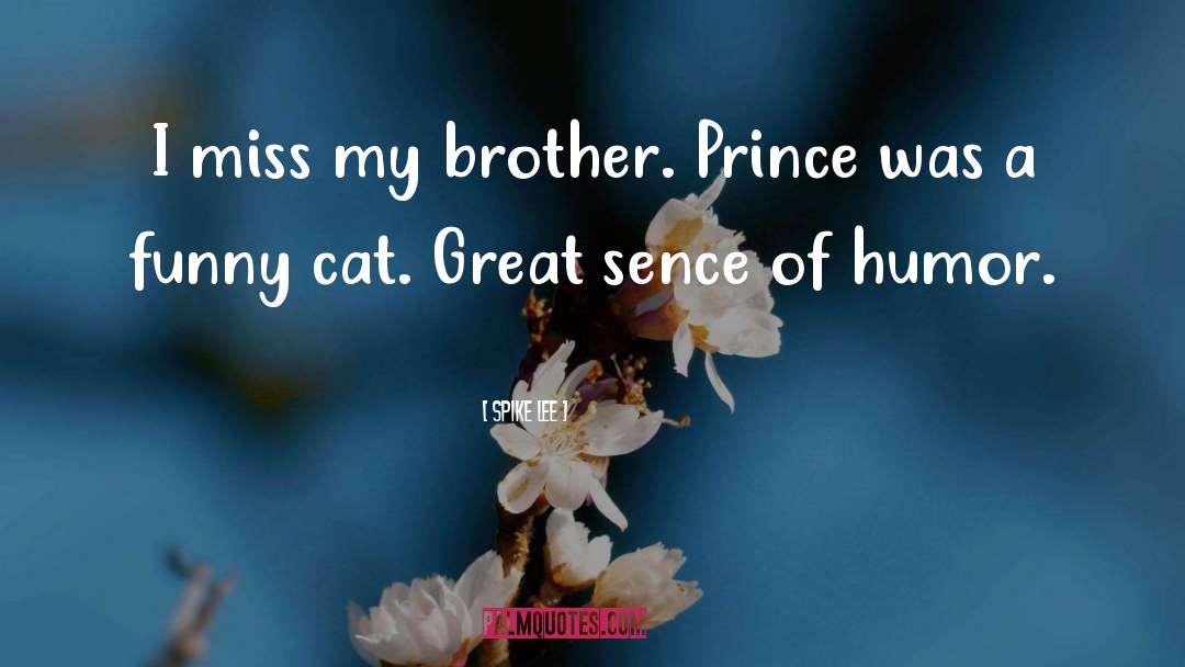 Spike Lee Quotes: I miss my brother. Prince