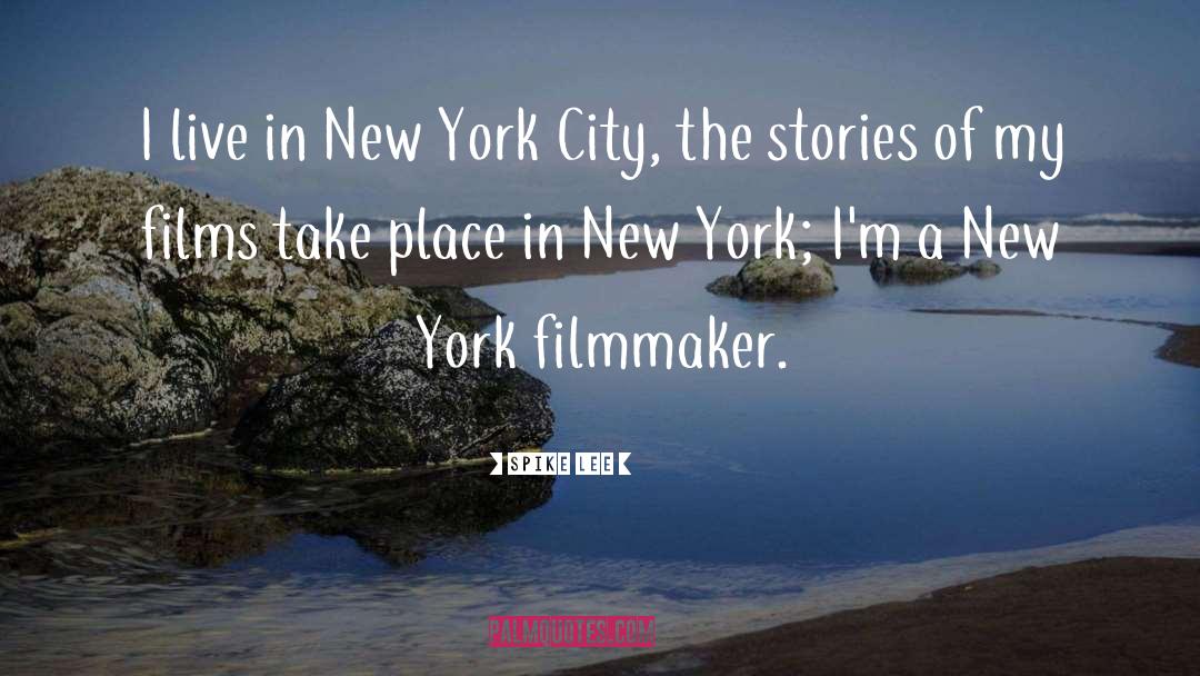 Spike Lee Quotes: I live in New York