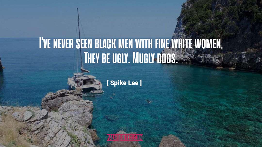 Spike Lee Quotes: I've never seen black men