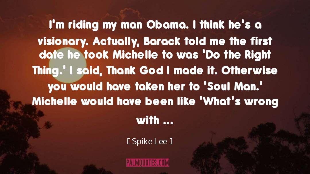 Spike Lee Quotes: I'm riding my man Obama.