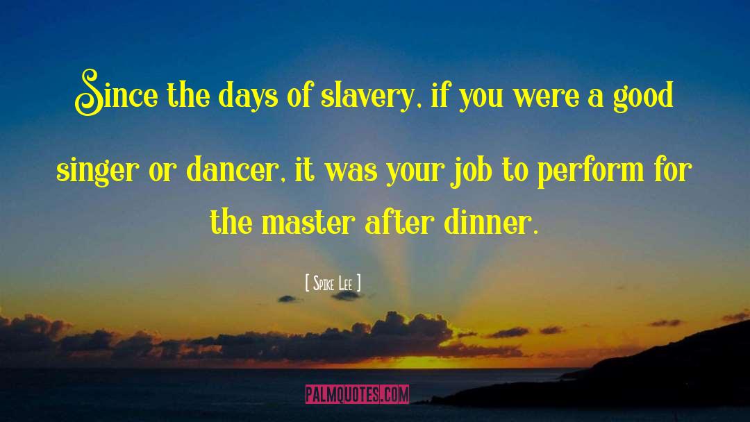 Spike Lee Quotes: Since the days of slavery,