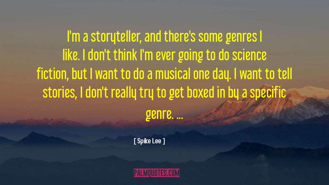 Spike Lee Quotes: I'm a storyteller, and there's