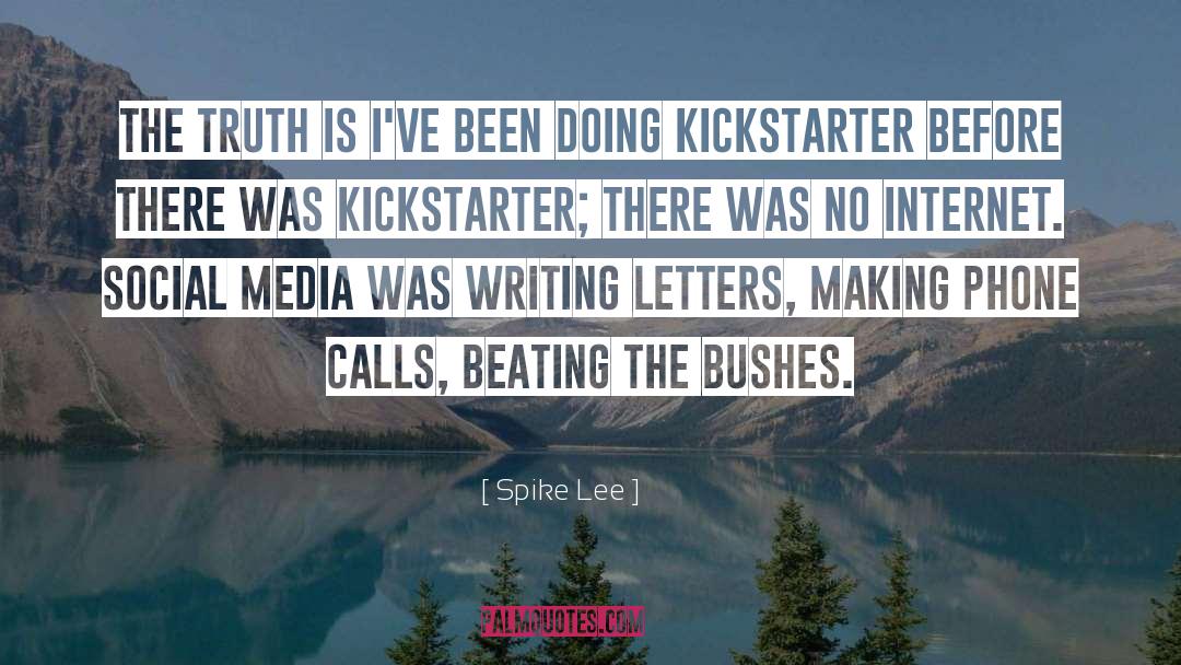 Spike Lee Quotes: The truth is I've been