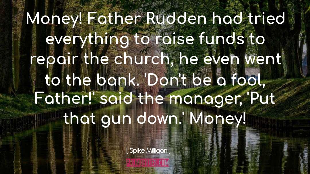 Spike Milligan Quotes: Money! Father Rudden had tried