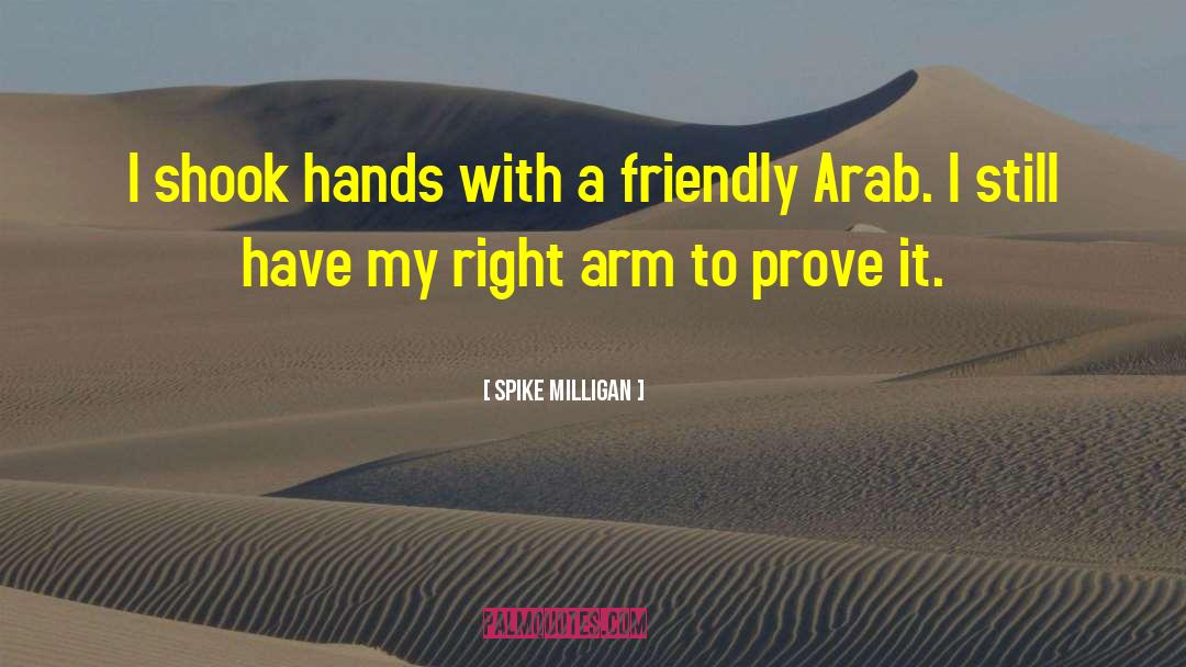 Spike Milligan Quotes: I shook hands with a