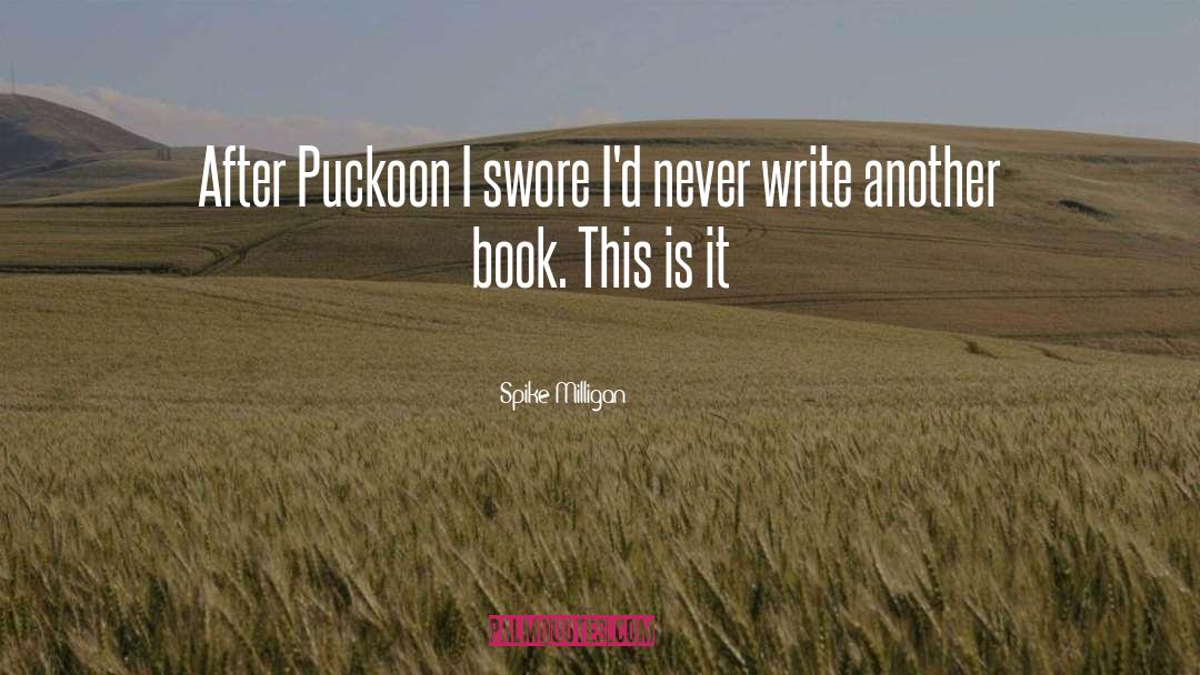 Spike Milligan Quotes: After Puckoon I swore I'd