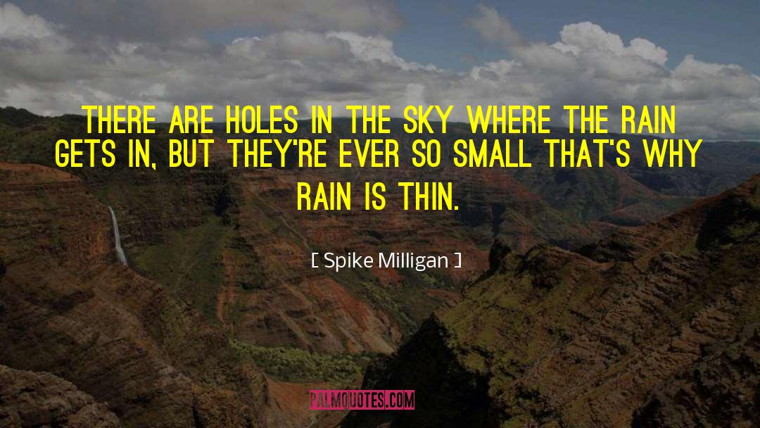 Spike Milligan Quotes: There are holes in the