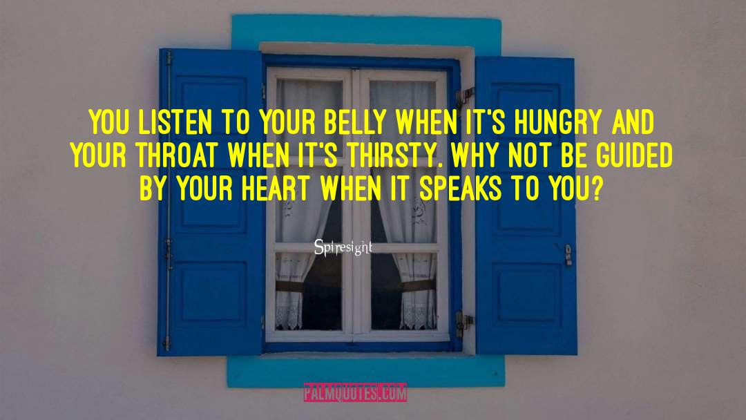 Spiresight Quotes: You listen to your belly