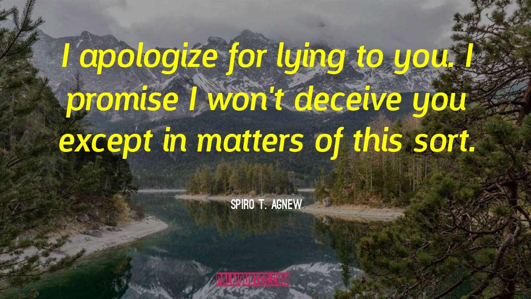 Spiro T. Agnew Quotes: I apologize for lying to